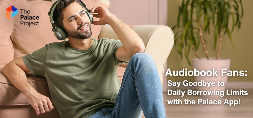 The Palace Project combines the current cloudLibrary collection with a statewide collection of thousands of eBooks and audiobooks in the Palace app, as well as shared access to collections from other California Libraries.